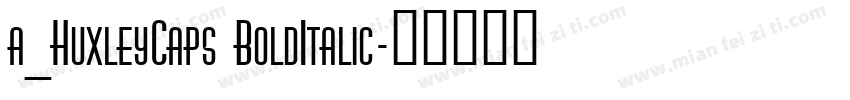 a_HuxleyCaps BoldItalic字体转换